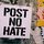 Foto von Street Art mit dem Claim "Post No Hate"