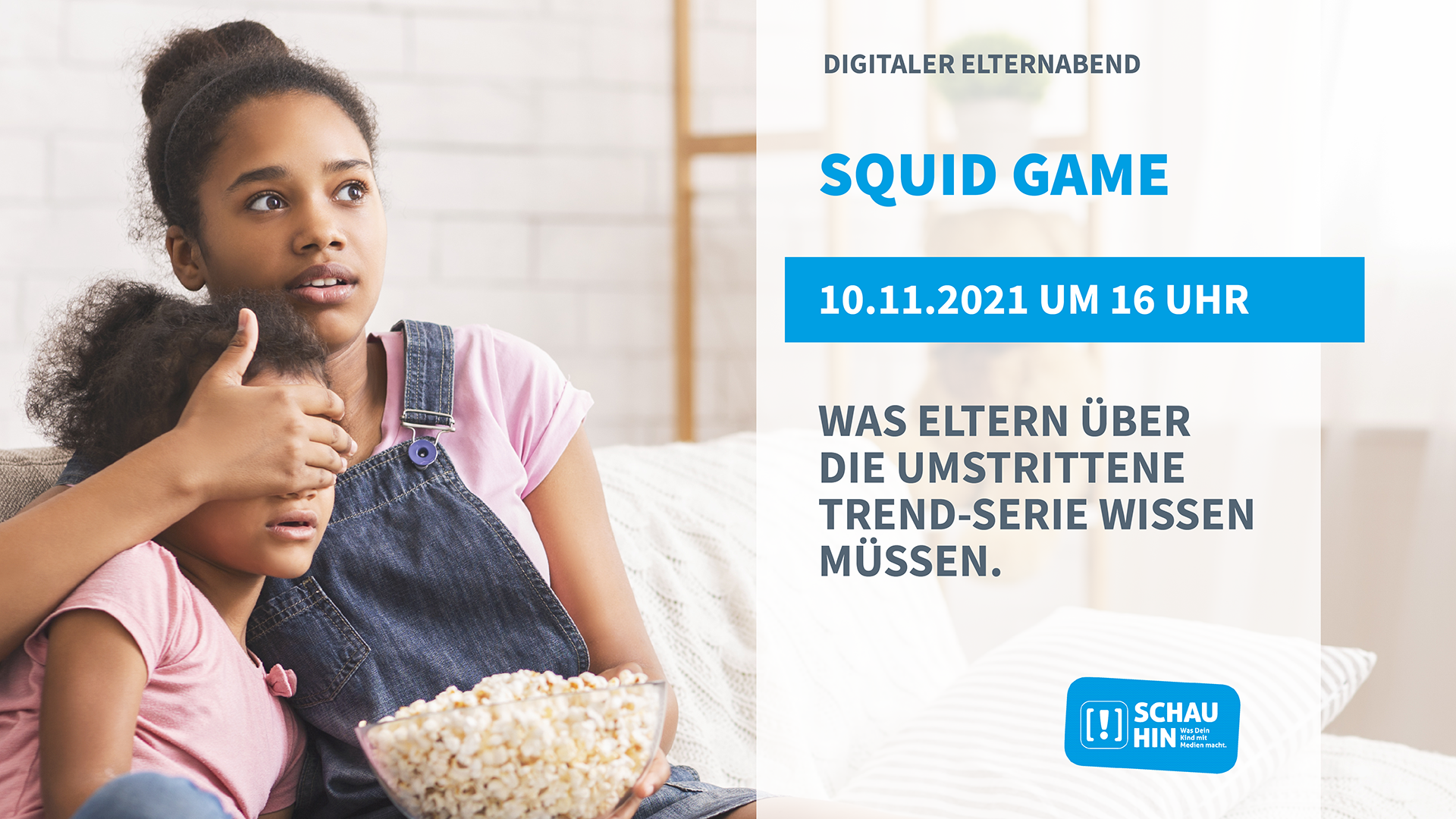 Grafik mit Foto von zwei Schwester vor dem Fernseher links, die ältere hält der jüngeren die Augen zu. Rechts die Aufschrift: Digitaler Elternabend: Squid Game - Was Eltern zu der umstrittenen Trend-Serie wissen müssen. 10.11. 16 Uhr.