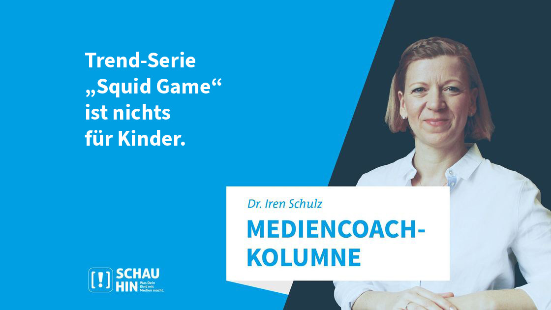 Grafik mit Foto von Mediencoach Dr. Iren Schulz rechts und Aufschrift "Nichts für Kinder: Trend-Serie Squid Game" links.